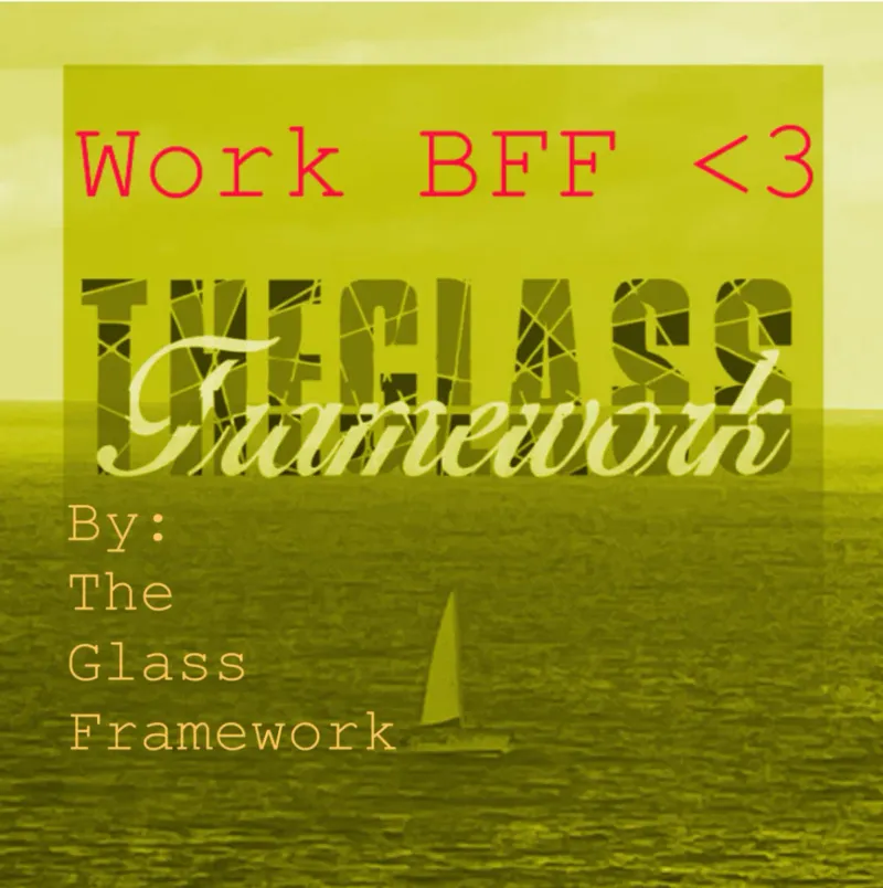 Work BFF <3 by The Glass Framework – cover art