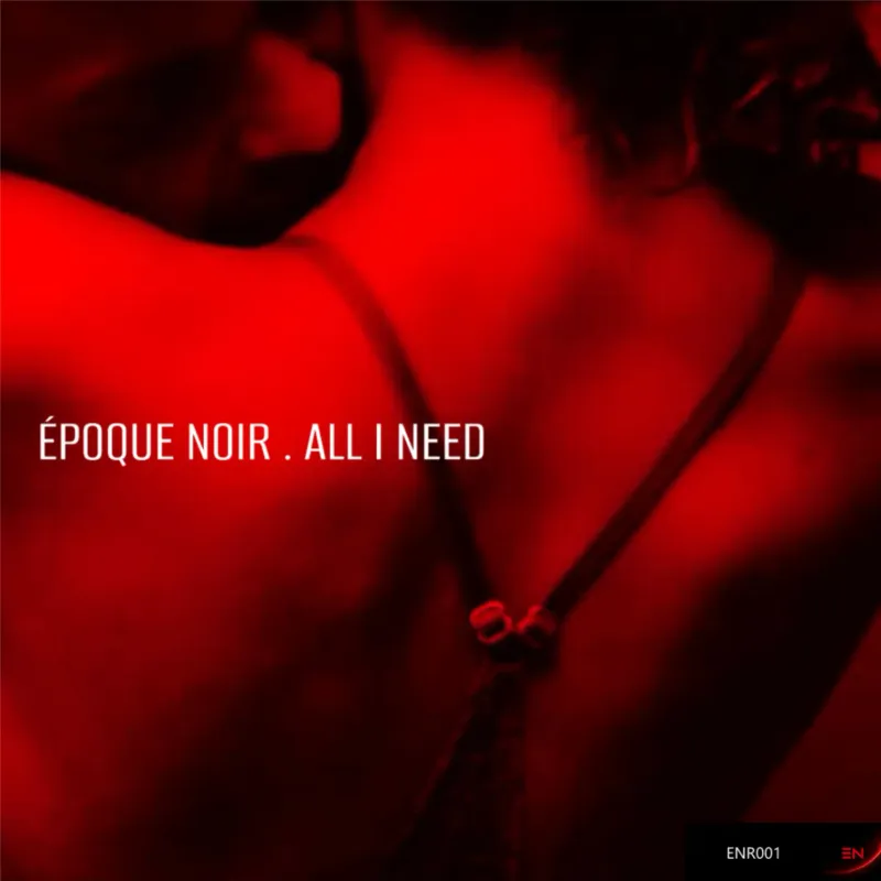 All I Need by Époque Noir – cover art